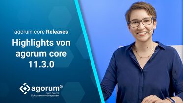 Präsentation der Highlights von agorum core Version 11.3.0, einem Open Source Dokumentenmanagement-System.